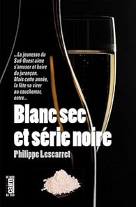 Blanc sec et srie noire par Philippe Lescarret