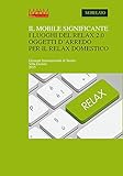 Image de Il mobile significante. I luoghi del relax 2.0 oggetti d'arredo per il relax domestico. Ediz. italiana e inglese