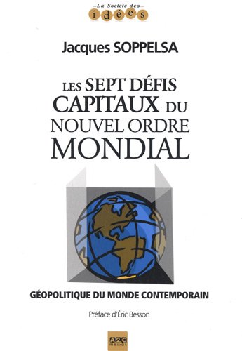 Les sept defis capitaux du nouvel ordre mondial: Géopolitique du monde contemporain Les sept defis capitaux du nouvel ordre mondial: Géopolitique du monde contemporain