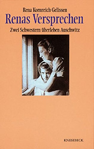 Renas Versprechen: Zwei Schwestern überleben Auschwitz