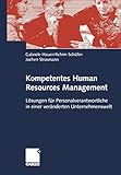 Kompetentes Human Resources Management. Lösungen für Personalverantwortliche in einer veränderten Unternehmenswelt by Gabriele Hauer, Achim Schüller