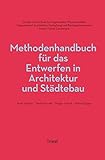 Methodenhandbuch für das Entwerfen in Architektur und Städtebau by 