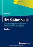 Der Businessplan: Geschäftspläne professionell erstellen Mit Checklisten und Fallbeispielen by 