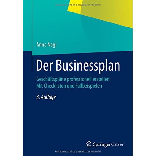 Der Businessplan: Geschäftspläne professionell erstellen  Mit Checklisten und Fallbeispielen