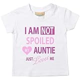 I'm Not Spoiled My Auntie Just Loves Me Girls Tshirt Baby Toddler Kids Available in Sizes 0-6 Months to 14-15 Years Niece