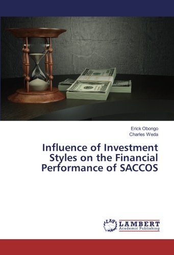 Preisvergleich Produktbild Influence of Investment Styles on the Financial Performance of SACCOS