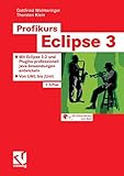 Profikurs Eclipse 3: Mit Eclipse 3.2 und Plugins professionell Java-Anwendungen entwickeln - Von UML bis JUnit by 