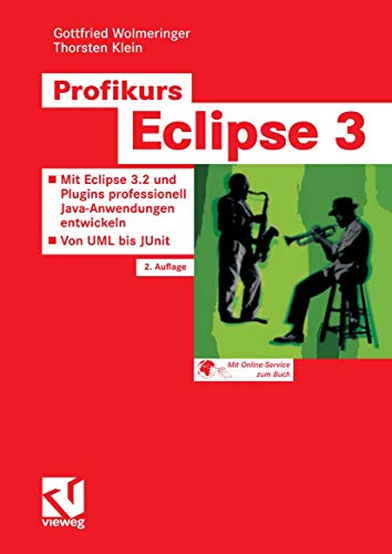 Profikurs Eclipse 3: Mit Eclipse 3.2 und Plugins professionell Java-Anwendungen entwickeln - Von UML bis JUnit