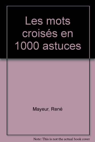 couverture de : Mots crois&eacute;s en 1000 astuces (Les)