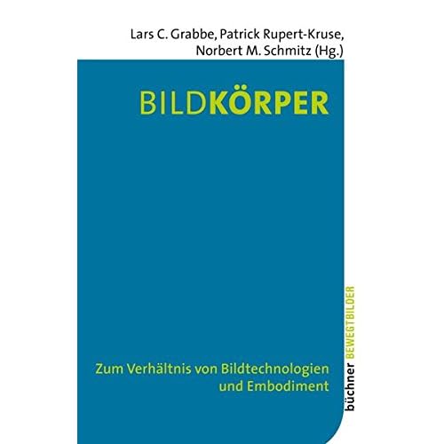 [PDF] Download Bildkörper: Zum Verháltnis von Bildtechnologien und Embodiment (Bewegtbilder) Kostenlos