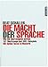 Die Macht der Sprache: Wie Sie überzeugend wirken. 101 Werkzeuge und 10001 Beispiele. Mit Option Testat in Rhetorik by Beat Schaller