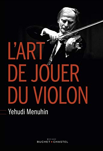 L'art de jouer du violon : (Six Lessons with Yehudi Menuhin) L'art de jouer du violon : (Six Lessons with Yehudi Menuhin)