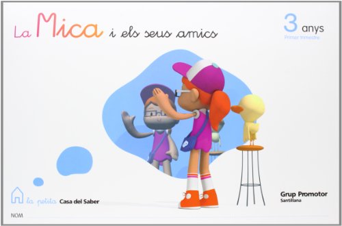 La Mica I Els Seus Amics 3 Anys Primer Trimestre La Petita Casa Del Saber Catalan Grup Promotor