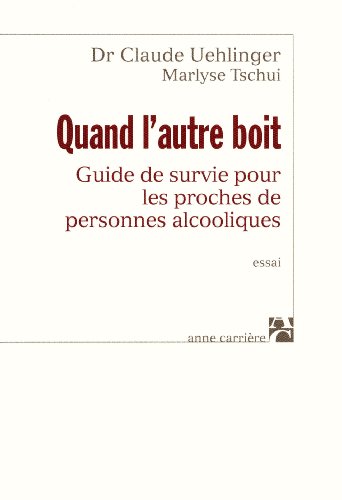 Download Quand l'autre boit : Guide de survie pour les proches de personnes alcooliques Download Quand l'autre boit : Guide de survie pour les proches de personnes alcooliques