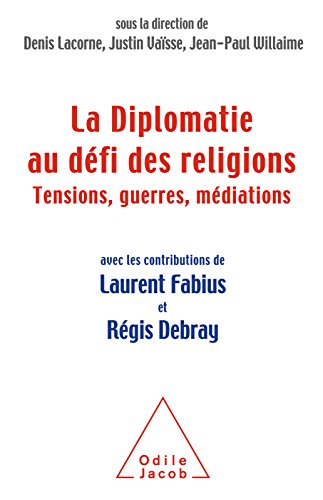 Download La Diplomatie face au défi des religions: Tensions, guerres, médiations