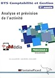 Analyse et prévision de l'activité BTS Comptabilité et Gestion 1re année : Processus 5 Ateliers professionnels