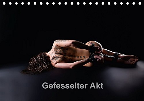 Gefesselter Akt (Tischkalender 2018 DIN A5 quer): BDSM, die gefesselte nackte Schönheit (Monatskalender, 14 Seiten ) (CALVENDO Menschen) [Kalender] [Apr 01, 2017] Bradel, Detlef