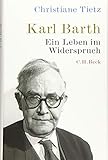 Karl Barth: Ein Leben im Widerspruch by Christiane Tietz