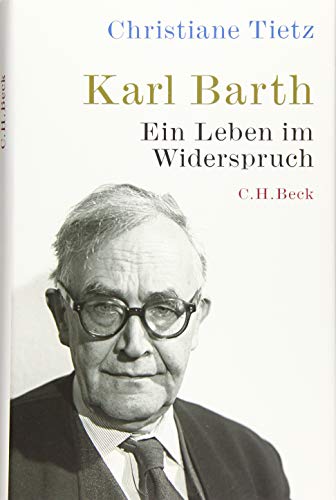 Karl Barth: Ein Leben im Widerspruch