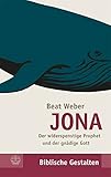 JONA - Der widerspenstige Prophet und der gnädige Gott (Biblische Gestalten (Bg)) by Beat Weber