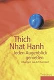 Jeden Augenblick genießen: Übungen zur Achtsamkeit by 
