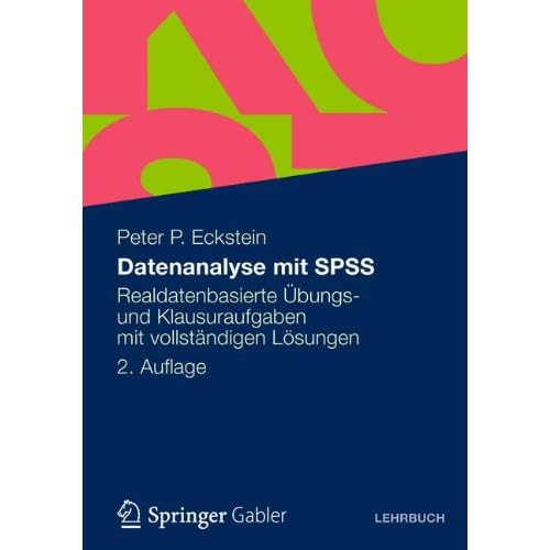 [PDF] Download Datenanalyse mit SPSS: Realdatenbasierte Ìbungs- und Klausuraufgaben mit vollstándigen Lösungen Kostenlos