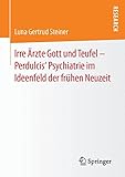 Image de Irre Ärzte Gott und Teufel - Perdulcis' Psychiatrie im Ideenfeld der frühen Neuzeit