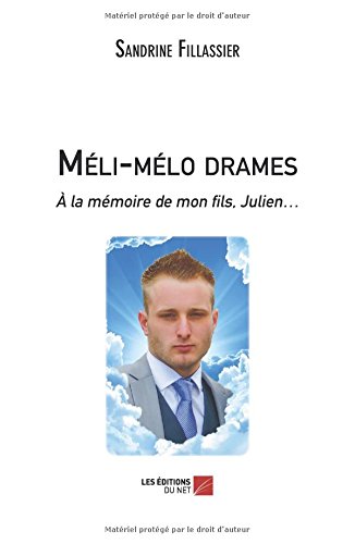 Download Méli-mélo drames - A la mémoire de mon fils, Julien. Download Méli-mélo drames - A la mémoire de mon fils, Julien.