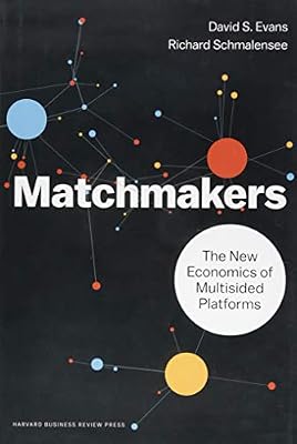 Matchmakers: The New Economics of Multisided Platforms