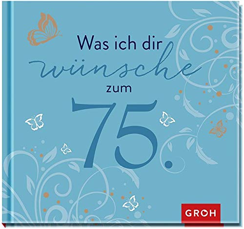 Preisvergleich Produktbild Was ich dir wünsche zum 75.