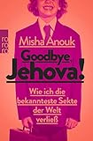 Goodbye, Jehova!: Wie ich die bekannteste Sekte der Welt verließ by 