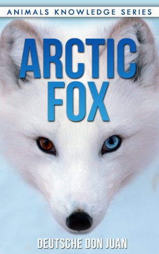 Download Arctic Fox: Beautiful Pictures & Interesting Facts Children Book About Arctic Foxes (Animals Knowledge Series) Download Arctic Fox: Beautiful Pictures & Interesting Facts Children Book About Arctic Foxes (Animals Knowledge Series)