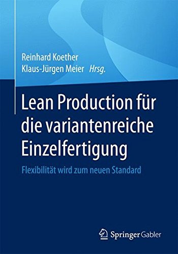 Download Lean Production fur die variantenreiche Einzelfertigung: Flexibilitat wird zum neuen Standard