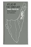 Atlas of the Conflict: Israel-Palestine by 