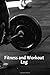 Produktbild Fitness and Workout Log: Great Fitness Diary and Nutritional Log, Set Goals, Monitor Your Progress, Record Weight Loss, For Men & Women, Get Fit & ... 6” x 9” Inches. (Fitness Dairy, Band 28)