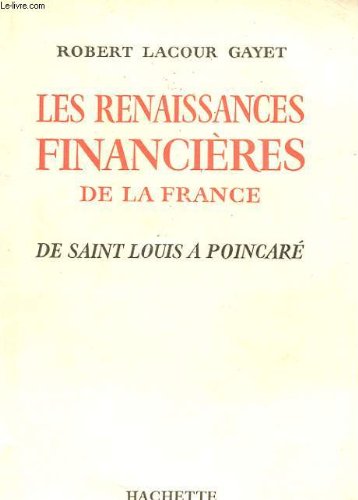 Download LES RENAISSANCES FINANCIERES DE LA FRANCE de Saint Louis à Poincaré
