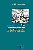 Image de Die Kavalierstour: Adlige Erziehungsreisen im 17. und 18. Jahrhundert (Beihefte zum Archiv
