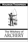 Image de The Witchery of Archery:  A Complete Manual of Archery (1878) (English Edition)