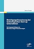 Beteiligungsfinanzierung bei technologischen Start-up Unternehmen: Vertragsgestaltung von Business Angel Finanzierungen by Enrico Tursch (2009-08-14) by Enrico Tursch
