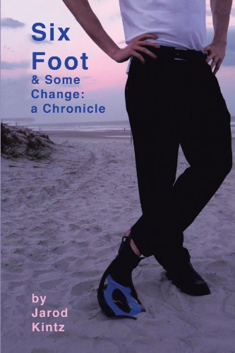 Six Foot & Some Change: A Chronicle