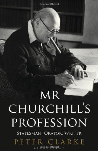 Download Mr Churchill's Profession: Statesman, Orator, Writer