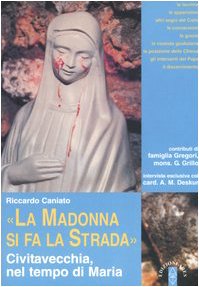 Download «La Madonna si fa la strada». Civitavecchia, nel tempo di Maria Download «La Madonna si fa la strada». Civitavecchia, nel tempo di Maria