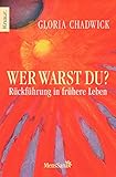 Wer warst du?: Rückführung in frühere Leben by Gloria Chadwick, Wulfing von Rohr