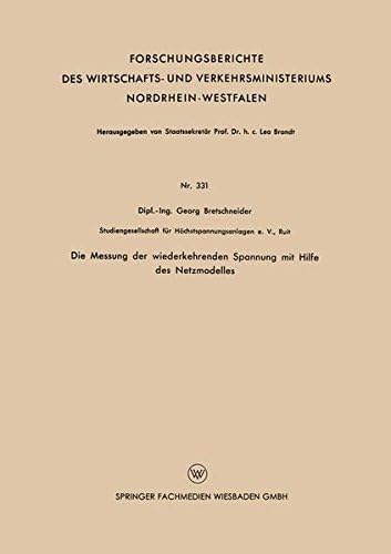 Die Messung der wiederkehrenden Spannung mit Hilfe des Netzmodelles: 331 (Forschungsberichte des Wirtschafts- und Verkehrsministeriums Nordrhein-Westfalen, 331)