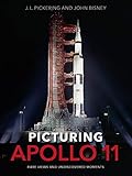 Picturing Apollo 11: Rare Views and Undiscovered Moments by 