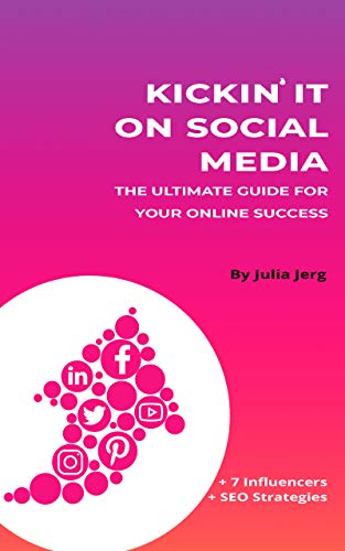 Kickin' It On Social Media: The Ultimate Guide for Your Online Success (English Edition)