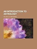 An Introduction to Astrology by William Lilly