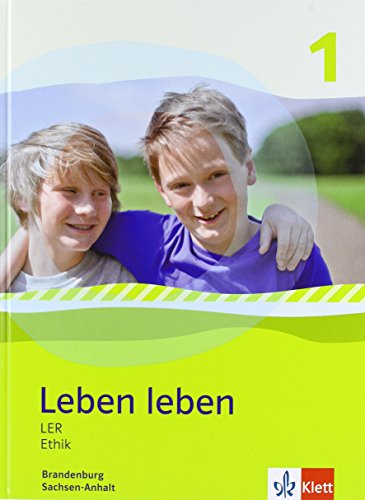 Leben leben - Neubearbeitung / LER und Ethik - Ausgabe für Brandenburg und Sachsen-Anhalt: Schülerbuch 5.-6. Klasse Leben leben - Neubearbeitung / LER und Ethik - Ausgabe für Brandenburg und Sachsen-Anhalt: Schülerbuch 5.-6. Klasse