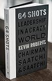 64 Shots: Leadership in a Crazy World by 