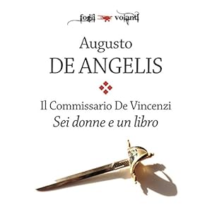 Il Commissario De Vincenzi. Sei donne e un libro (Fogli volanti) Il Commissario De Vincenzi. Sei donne e un libro (Fogli volanti)